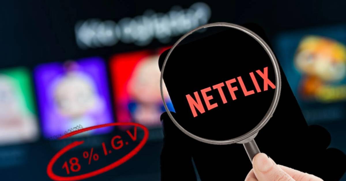 ¿Netflix tendrá incremento en sus tarifas tras cobro de IGV en Perú? Esto es lo que sabe