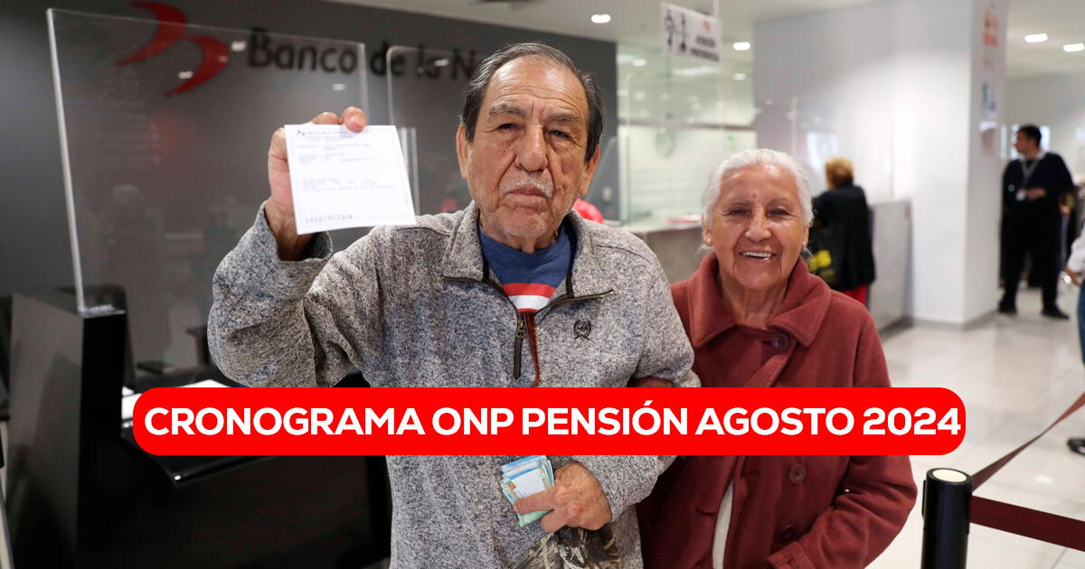 Pago ONP agosto 2024: revisa la fecha que te corresponde cobrar en el Banco de la Nación