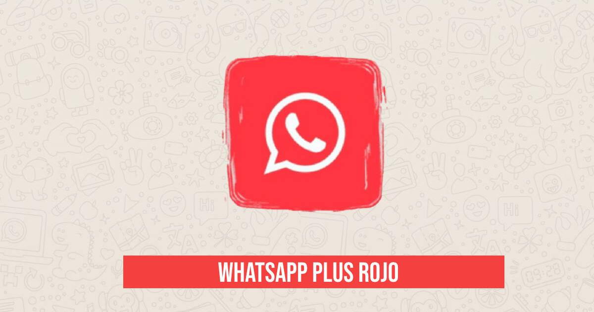 Descargar WhatsApp Plus Rojo - agosto 2024: LINK para instalar la última versión