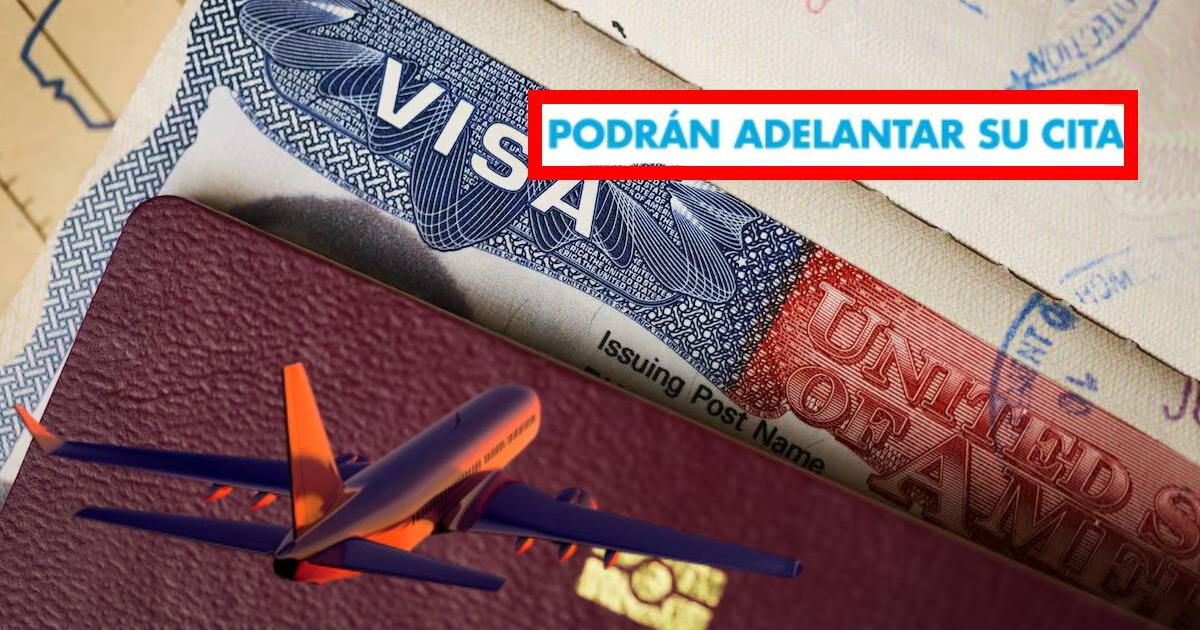 ¿Quieres adelantar la cita para sacar tu VISA? Esto es lo que debes hacer para lograrlo en 5 pasos