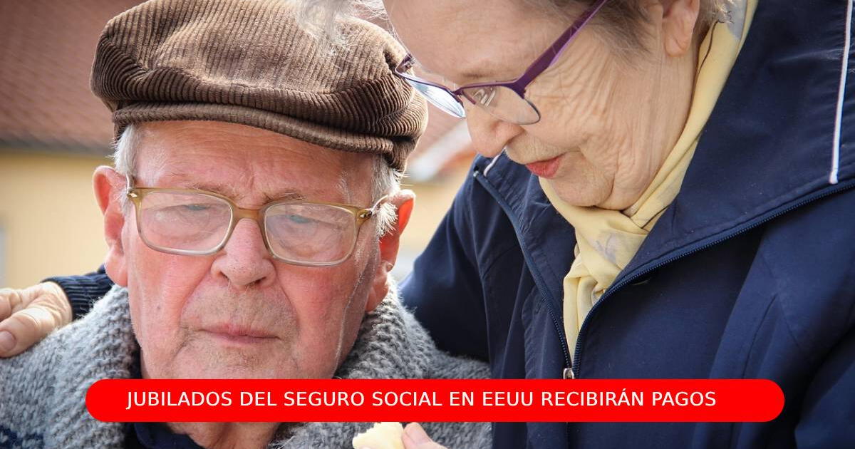 El SÚPER PAGO que recibirán los jubilados del Seguro Social de EEUU en los próximos días