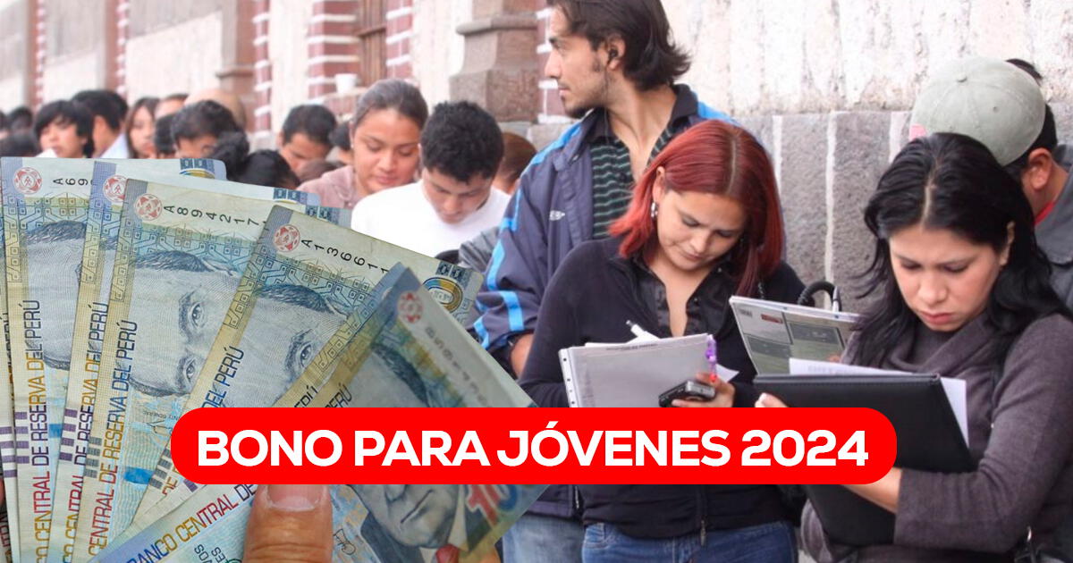 Bono para jóvenes 2024: consulta si se ACTIVÓ el nuevo pago y requisitos para ser beneficiario