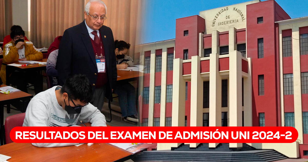 Resultados UNI 2024-2 del Examen de Admisión Ordinario: VER lista de ingresantes de HOY, 14 de agosto