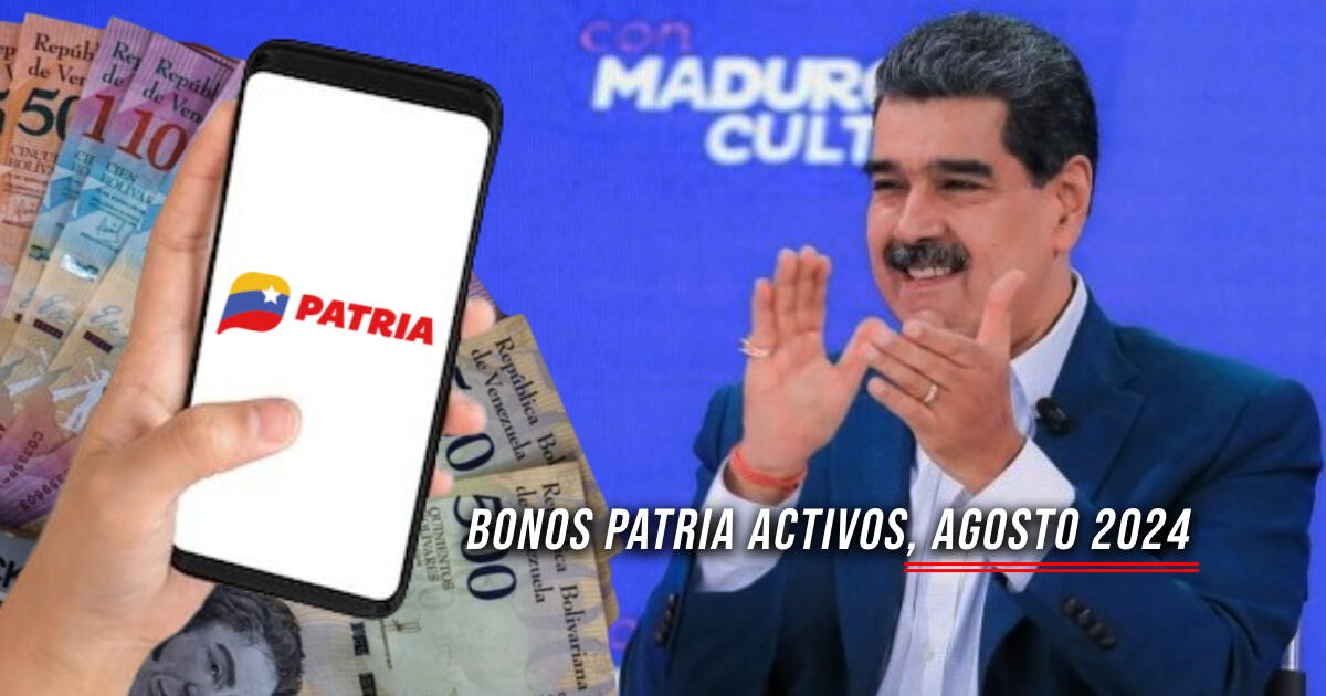 Bonos Patria ACTIVOS del 15 al 21 de agosto de 2024: NUEVOS SUBSIDIOS con AUMENTO que se cobran vía Sistema Patria