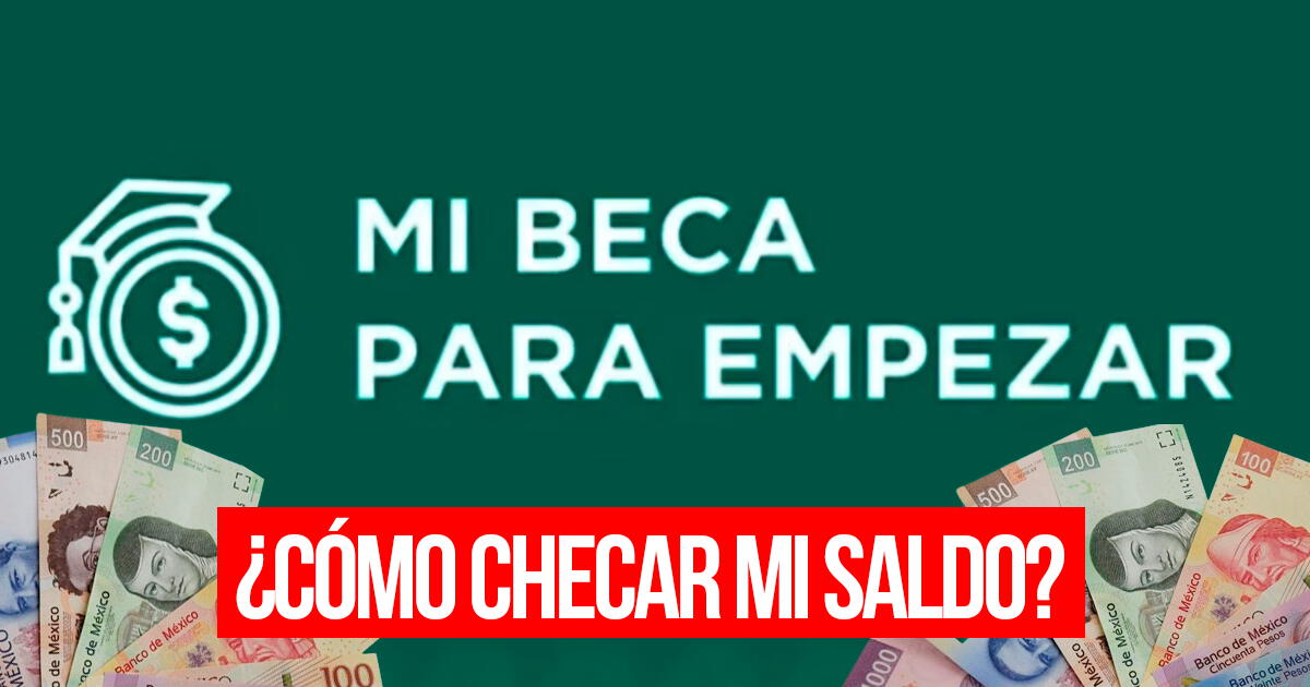 Mi Beca para Empezar: las dos sencillas maneras de consultar tu saldo - GUÍA