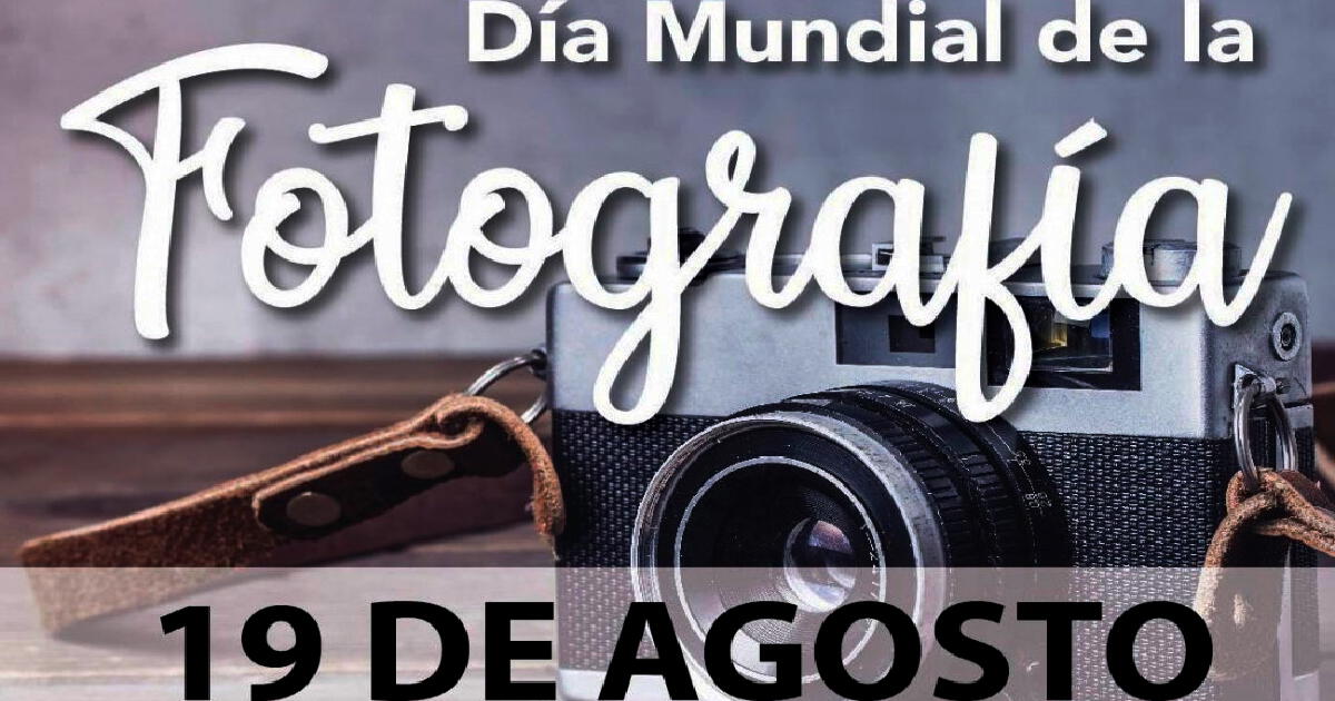 Día Mundial de la Fotografía: frases e imágenes para celebrar esta fecha