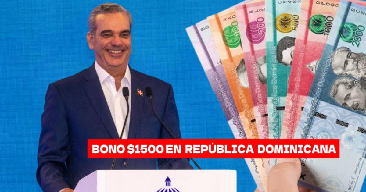 MEGA BONO de RD$1.500 LINK de consulta: REVISA qué dijo el Gobierno sobre el pago en agosto 2024