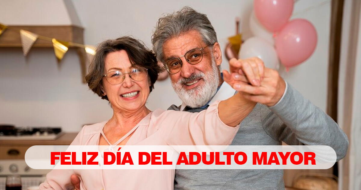 Feliz Día del Adulto Mayor: frases bonitas y dedicatorias cortas para compartir este 26 de agosto