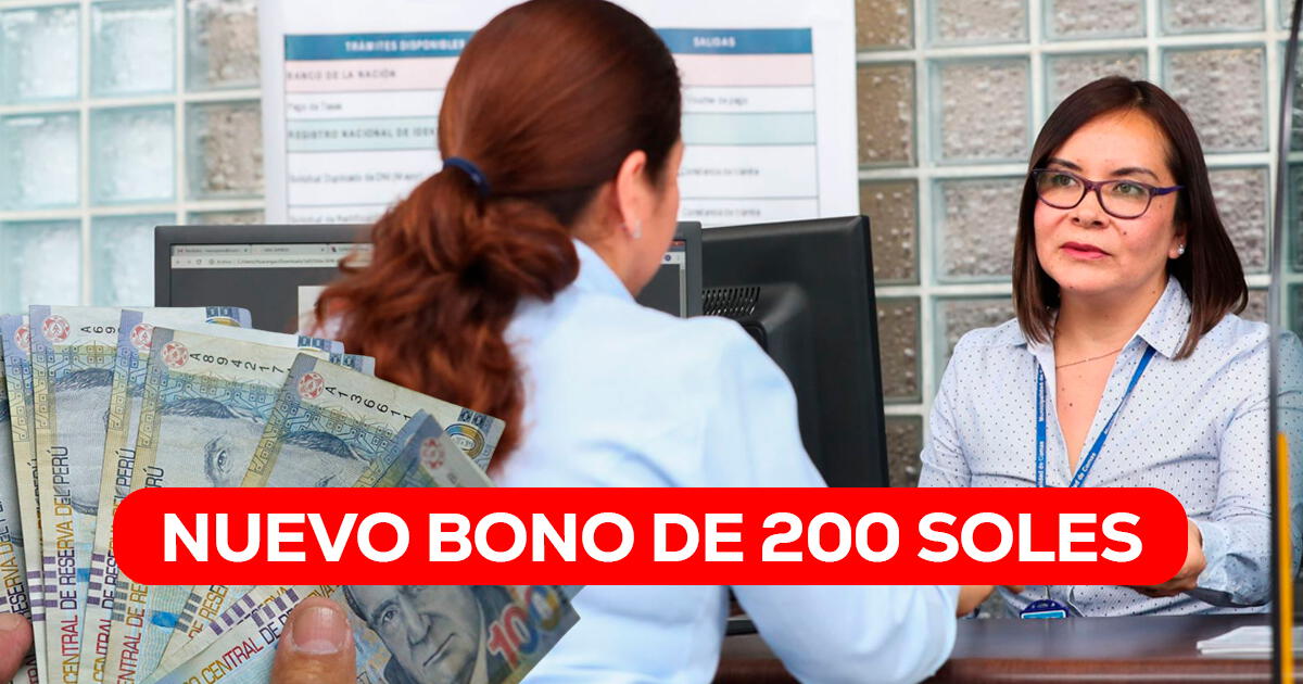 Nuevo Bono de 200 soles en Perú: revisa los beneficiarios, fecha de pago y requisitos