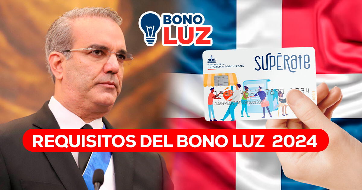 ¿Qué requisitos debo cumplir para ser beneficiario del Bono Luz en la República Dominicana?