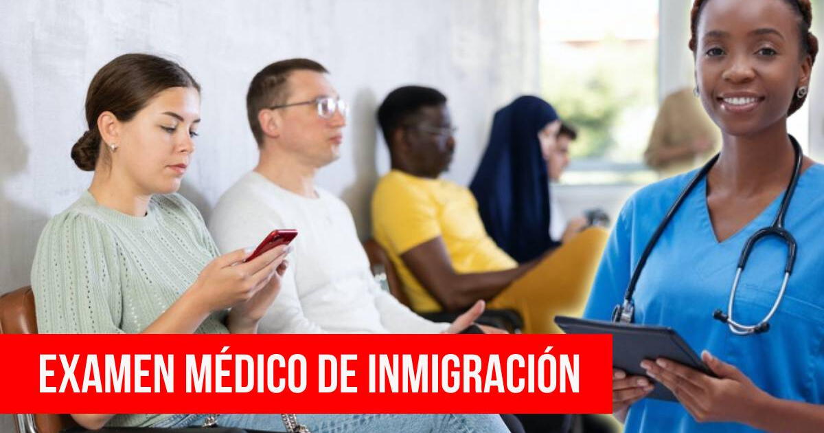 Examen médico de inmigración para obtener la residencia: GUÍA completa