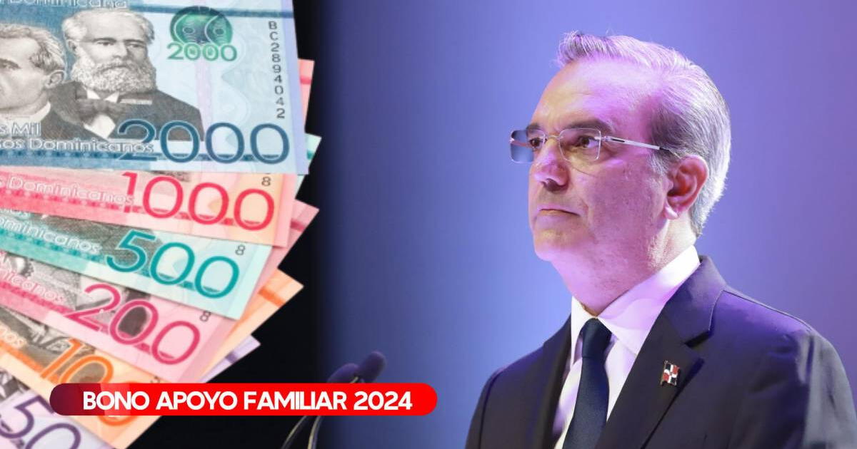 Bono Apoyo Familiar, LINK de pago en septiembre 2024: REVISA si podrás cobrar los RD$1.500