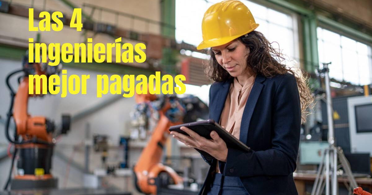 ¿Cuáles son las INGENIERÍAS mejor pagadas en el Perú? La N° 1 te sorprenderá