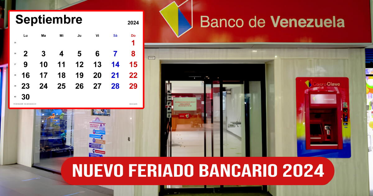 NUEVO FERIADO BANCARIO 2024 en Venezuela: Fecha confirmada de setiembre y cómo afectará