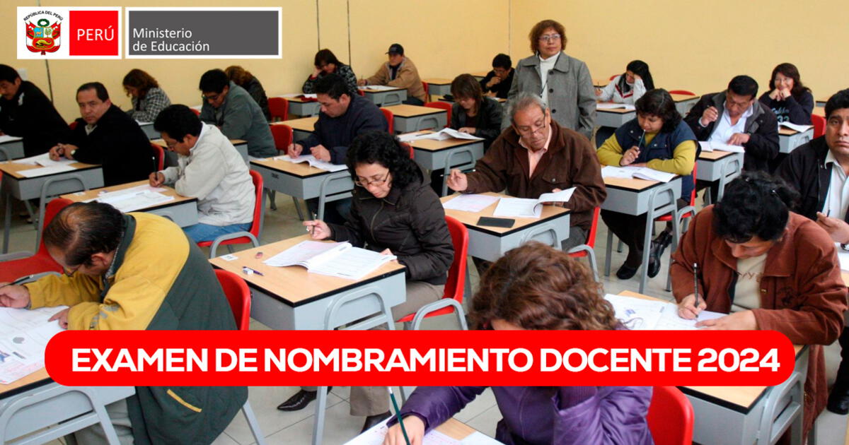 Examen de Nombramiento Docente 2024: cuándo salen los resultados preliminares y finales vía Minedu