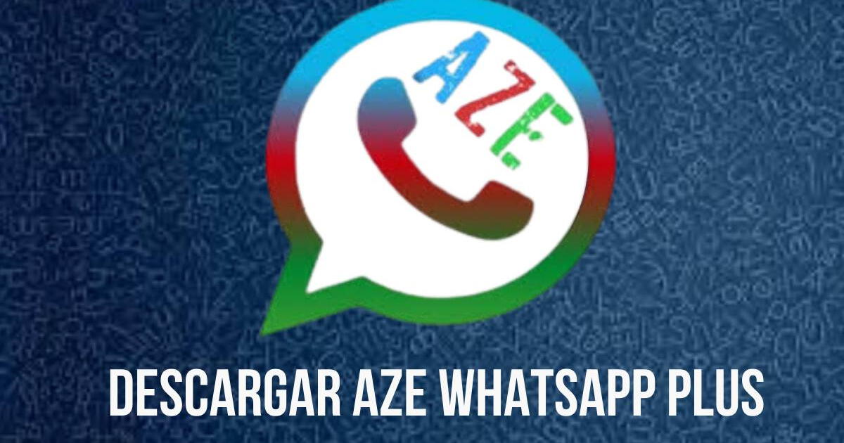 Descargar AZE WhatsApp Plus, ÚLTIMA VERSIÓN: LINK para instalarlo en tu Android