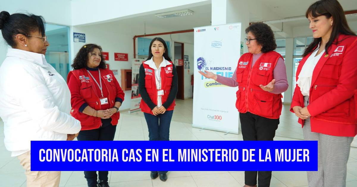 Trabaja en el Ministerio de la Mujer con educación universitario incompleta: REQUISITOS Y SUELDO