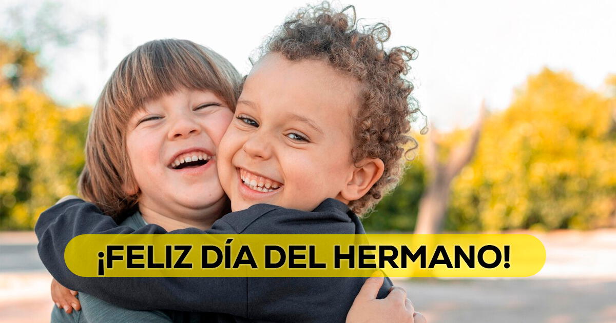 Día del Hermano: 150 frases para dedicar a tu ser querido por WhatsApp este 5 de septiembre