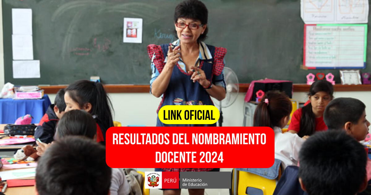 Evaluación docente 2024: LINK para VER RESULTADOS del Nombramiento de la Carrera Pública Magisterial