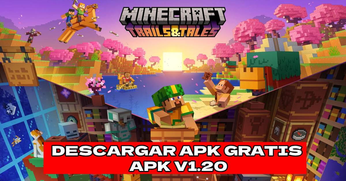 DESCARGAR Minecraft 1.20 APK ACTUALIZADO: instala el videojuego DESBLOQUEADO para Android AQUÍ