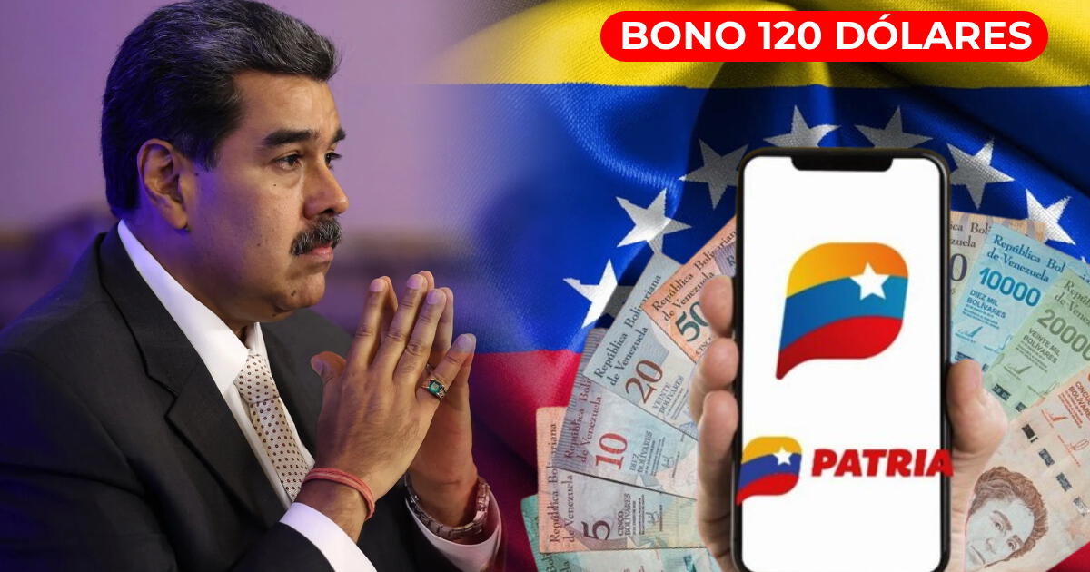 NUEVO BONO 120 dólares: fecha de pago, beneficiarios y cómo cobrar HOY vía Sistema Patria