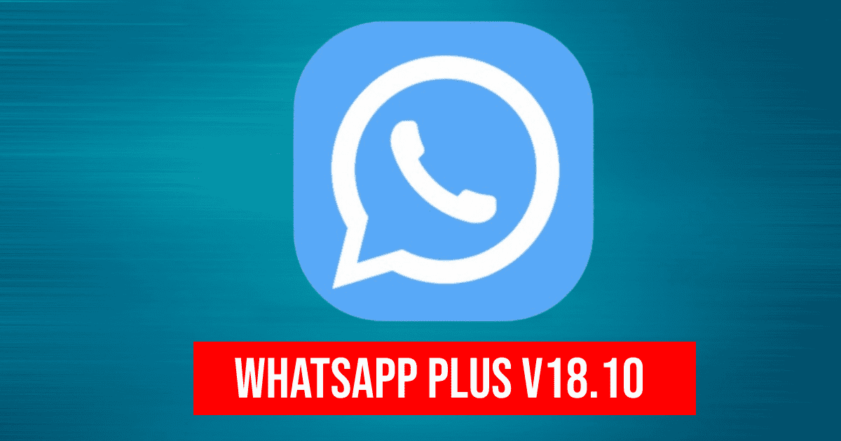 Descargar WhatsApp Plus ÚLTIMA VERSIÓN, septiembre 2024: instala el APK 18.10