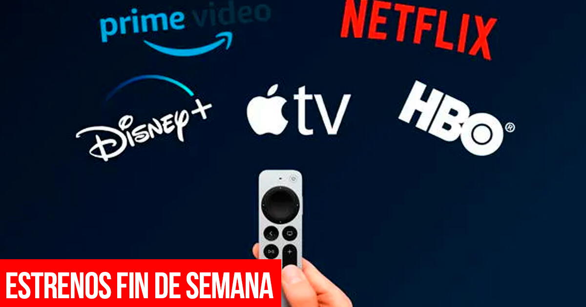 Estrenos Netflix, HBO y Amazon Prime para el fin de semana: estas son las series y películas más destacadas