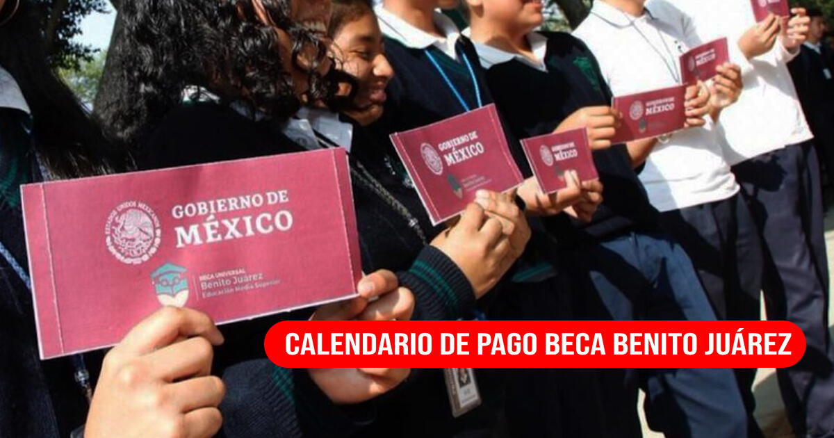 Calendario de PAGOS Beca Benito Juárez 2024: Conoce AQUÍ cuándo te depositarán el nuevo monto