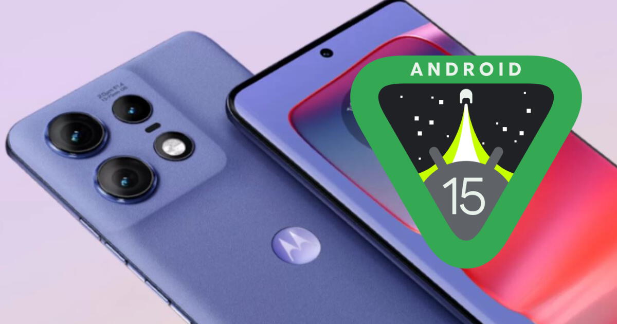 ¿Tienes un Motorola? Estos son los smartphones que serán actualizados a Android 15: LISTA COMPLETA