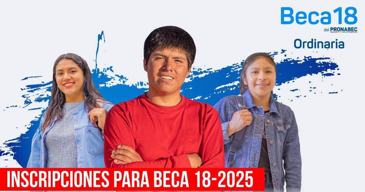 Beca 18-2025: ¿Cuándo inician las inscripciones y cuáles son los requisitos para postular?