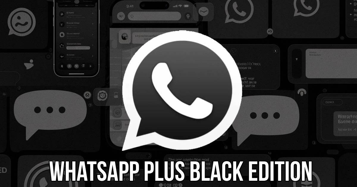 WhatsApp Plus Black Edition: descarga el APK y activa el MODO OSCURO totalmente GRATIS en tu Android