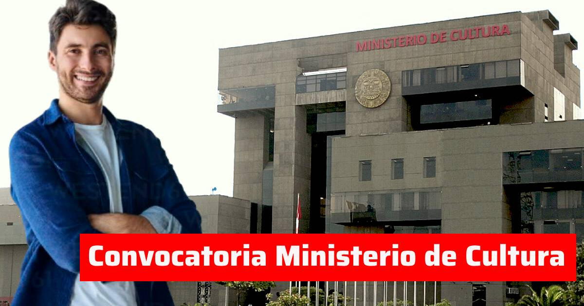 Ministerio de la Cultura ofrece EMPLEO con sueldo de más de S/ 13 MIL: requisitos y cómo postular