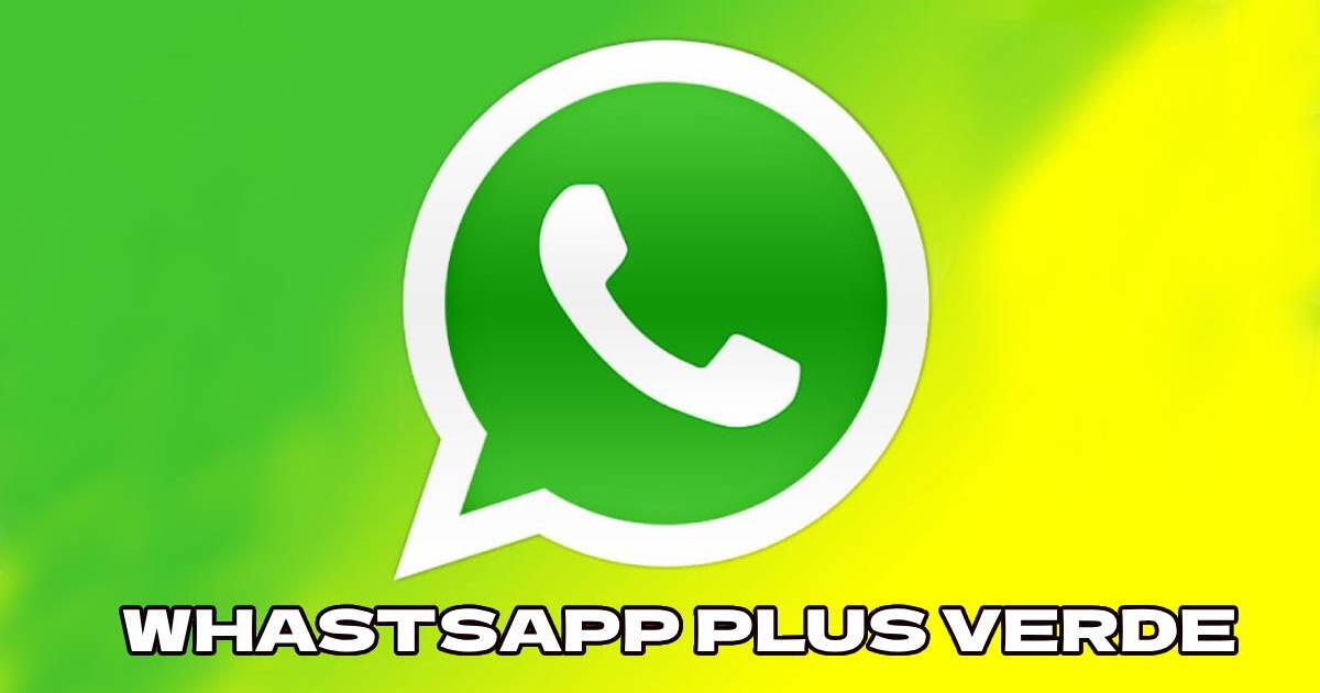 WhatsApp Plus VERDE: descarga el APK de la última actualización para Android totalmente GRATIS