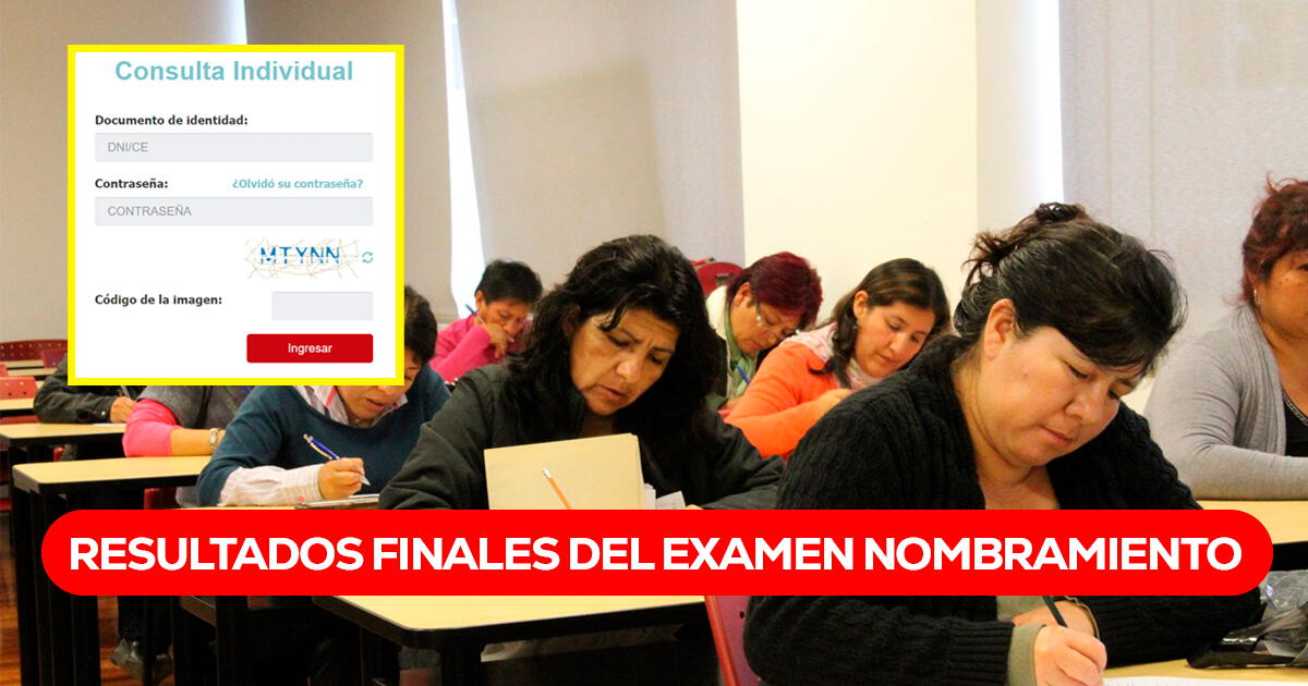 Minedu: revisa AQUÍ resultados finales del Examen de Nombramiento 2024 con tu DNI