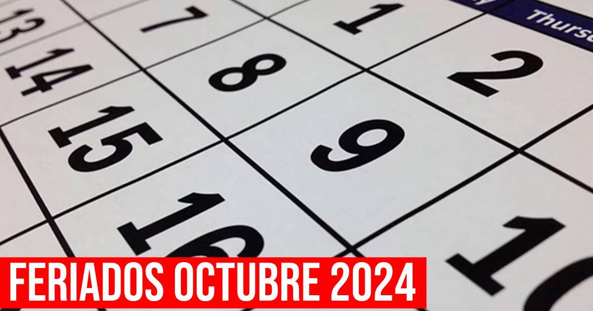 Feriados en octubre 2024: MIRA el calendario de 'días libres' CONFIRMADOS en Perú