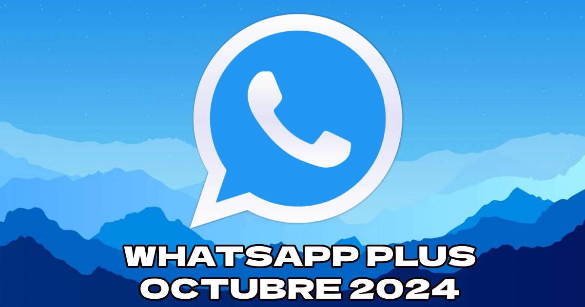 WhatsApp Plus: descarga y actualiza el app para celular Android. Compatible con octubre 2024