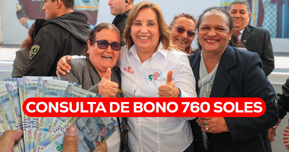 Consulta de Bono 760 en Perú: conoce si el Gobierno autorizó nuevo pago en octubre 2024