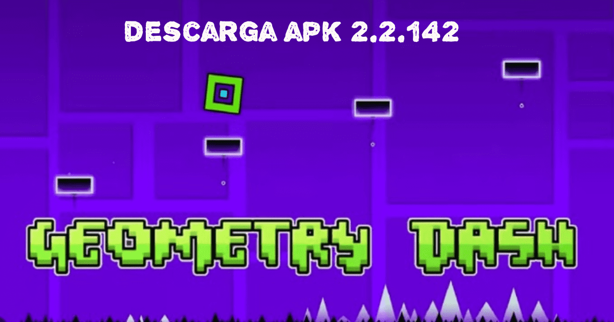 Descargar Geometry Dash 2.2.142 apk: instala el videojuego en tu dispositivo Android