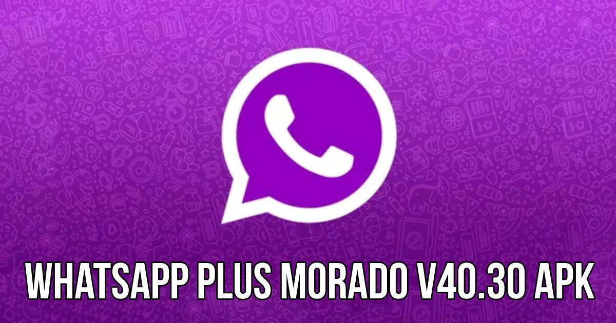 WhatsApp Plus Morado V40.30 APK: descarga GRATIS la nueva versión OFICIAL para celular Android