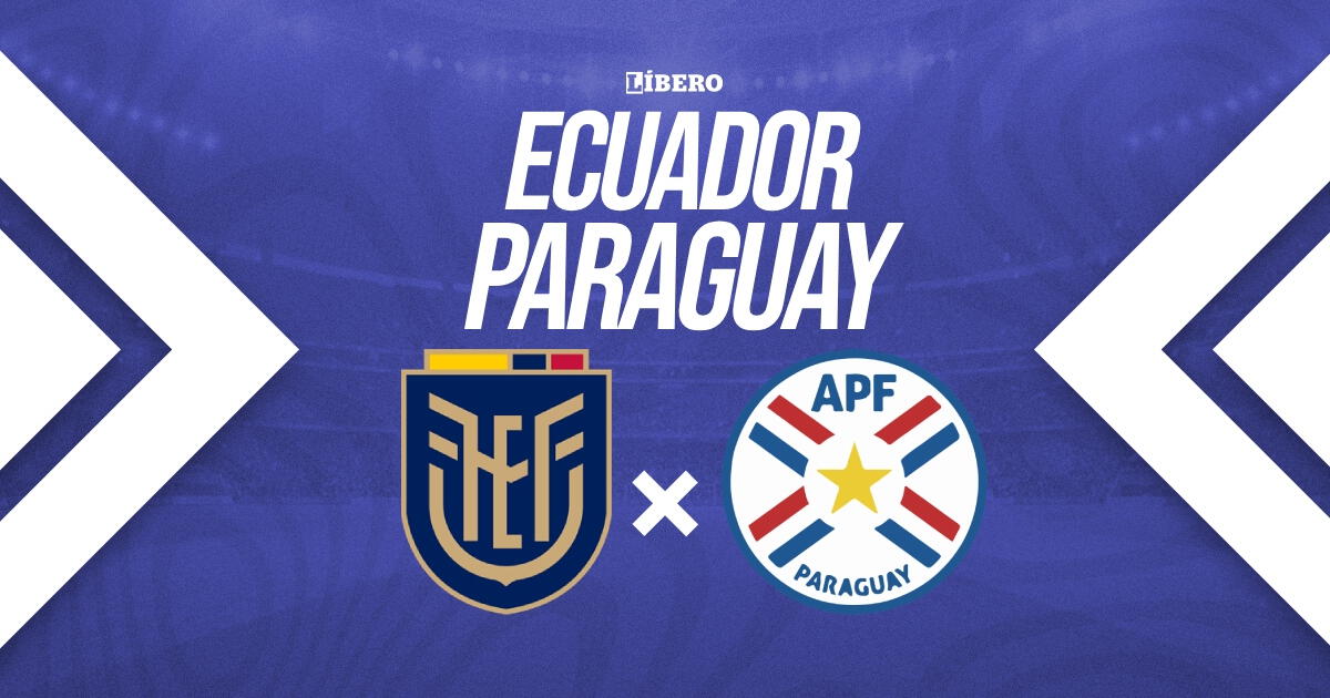 ¿A qué hora juega Ecuador vs Paraguay y dónde ver partido por Eliminatorias 2026?