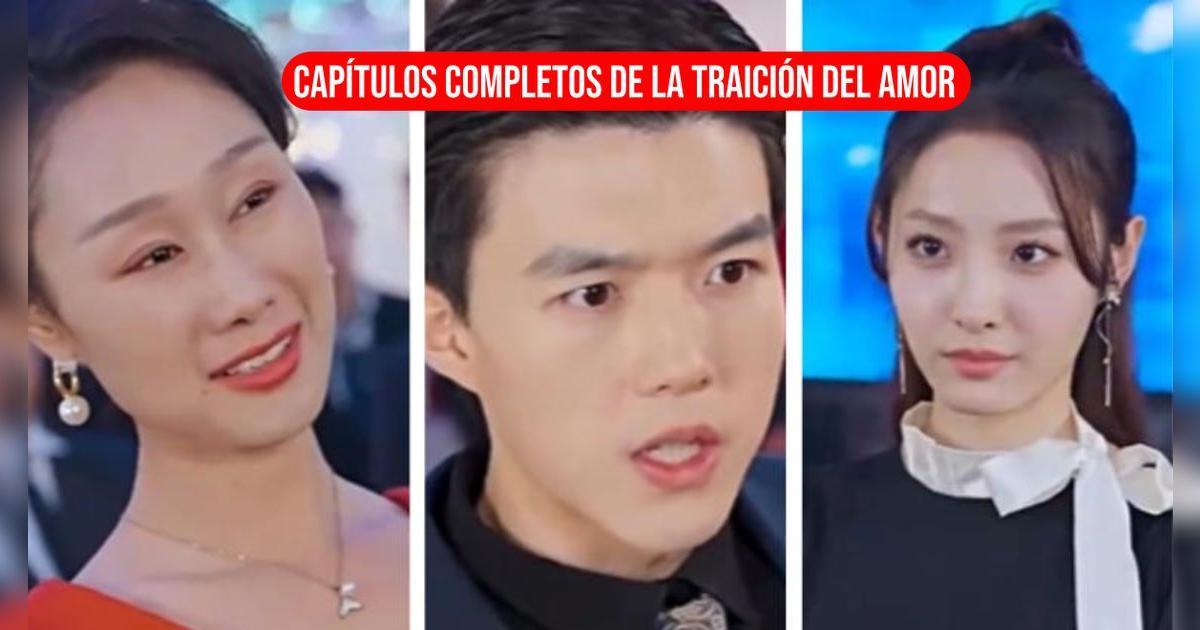 'La traición del amor', drama chino COMPLETO en español: Conoce dónde ver online sus 106 capítulos