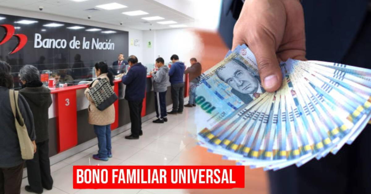 Bono Familiar Universal, octubre: REVISA si hay nuevo MONTO a cobrar vía Banco de la Nación