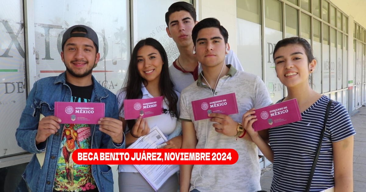 Beca Benito Juárez 2024: Montos y fechas de pagos oficiales de noviembre