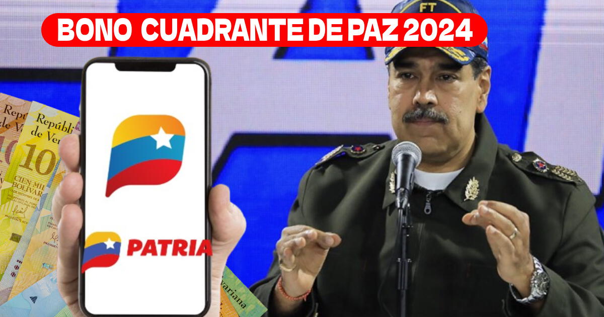 Bono Cuadrante de Paz 2024: revisa el NUEVO MONTO que llegará vía Sistema Patria