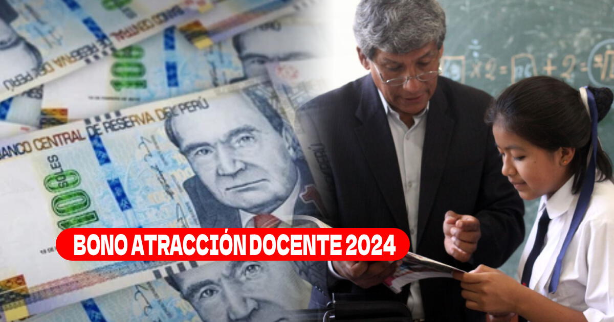 Bono de Atracción Docente 2024: Consulta en el LINK si te corresponde cobrar 18.000 soles