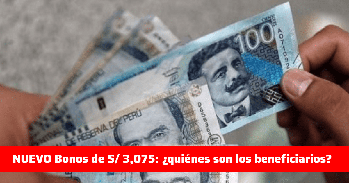 NUEVO Bono de S/ 3,075: quiénes son los beneficiarios y consulta la fecha de pago