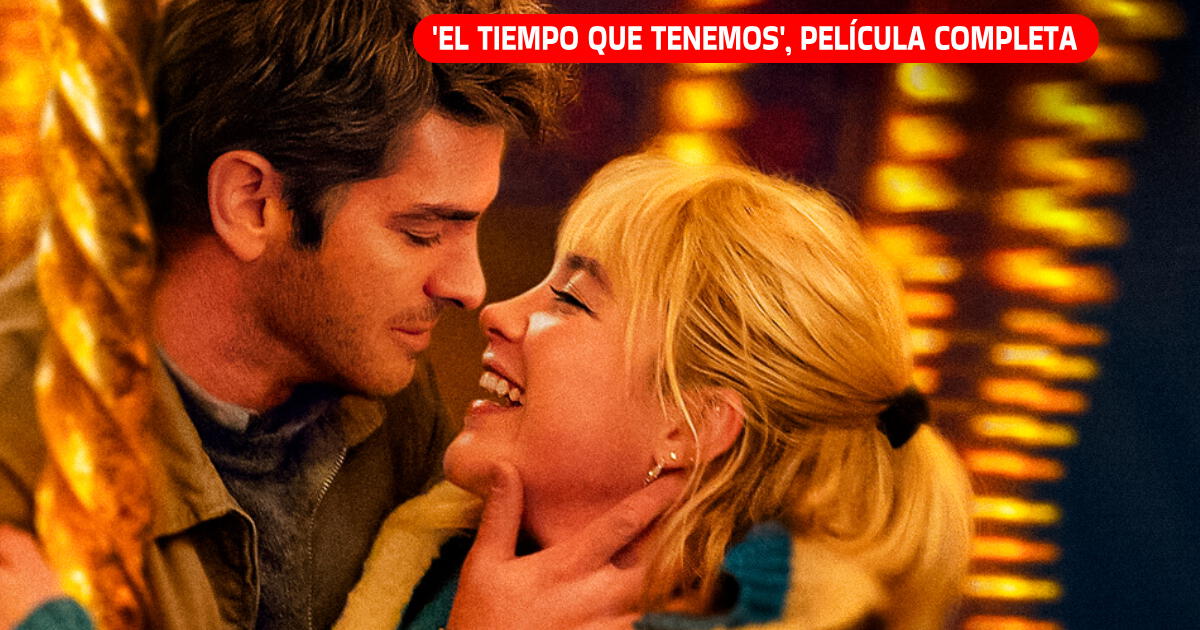 'El tiempo que tenemos' película completa: ¿Dónde ver la cinta romántica de Andrew Garfield?