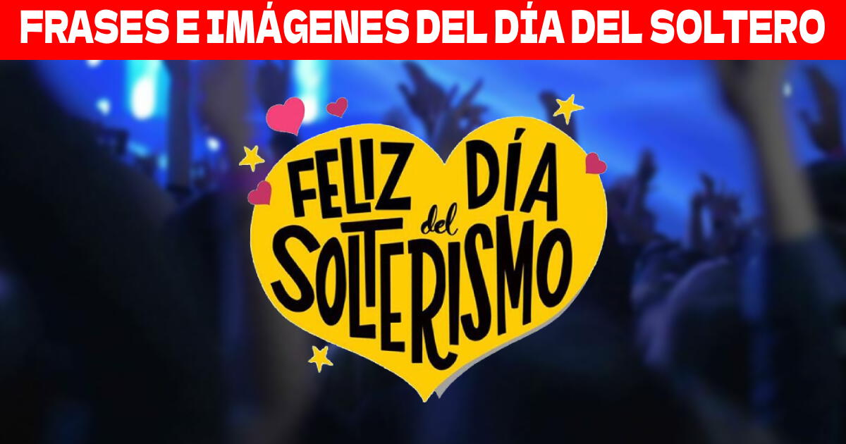 Día del Soltero 2024: Las mejores frases e imágenes para celebrar este 11 de noviembre