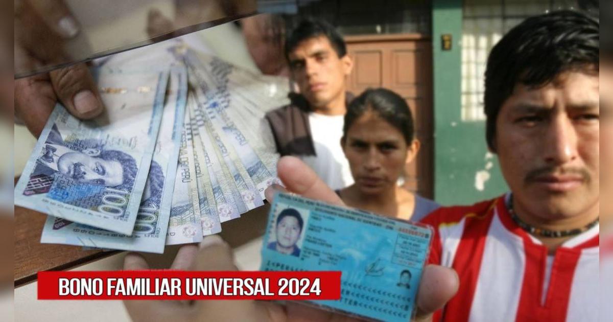 Bono Familiar Universal, noviembre 2024: VERIFICA con DNI si accedes a un nuevo pago desde esta quincena