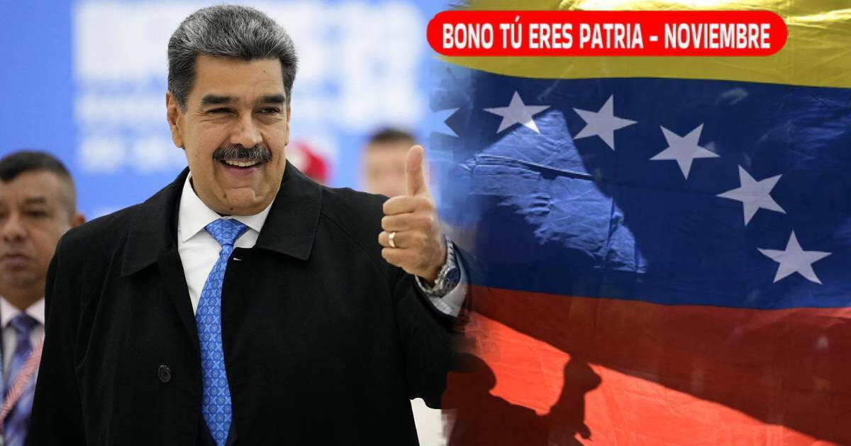 ¿El Bono Tú eres Patria se confirmó como Segundo Bono Especial de noviembre 2024? Esto se sabe